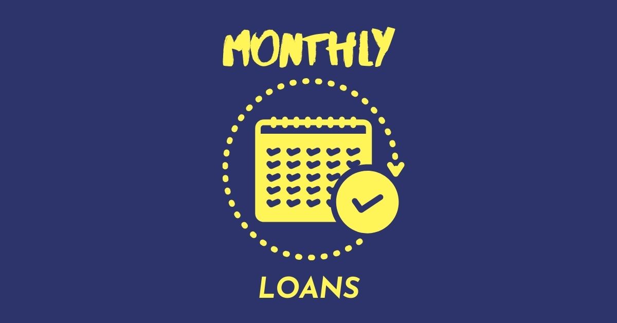 Monthly Loans